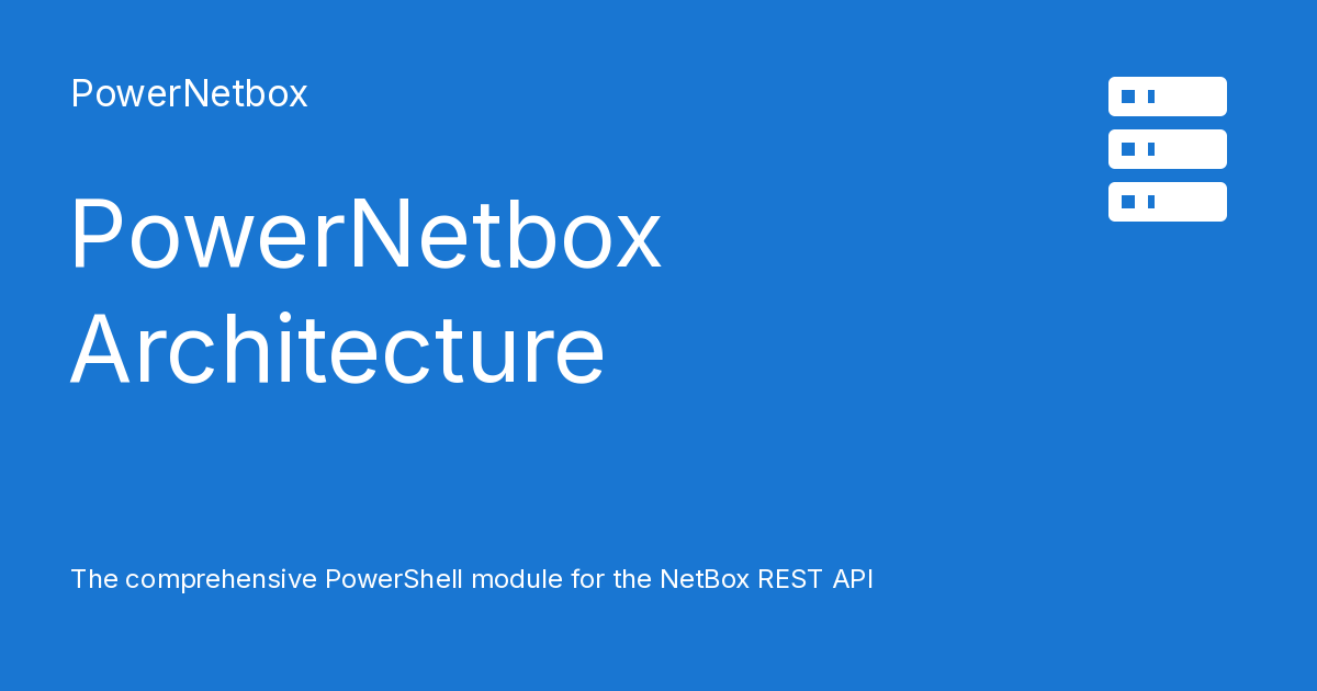 PowerNetbox Architecture - PowerNetbox